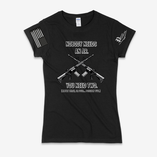 Nobody Needs an AR Ladies T-Shirt