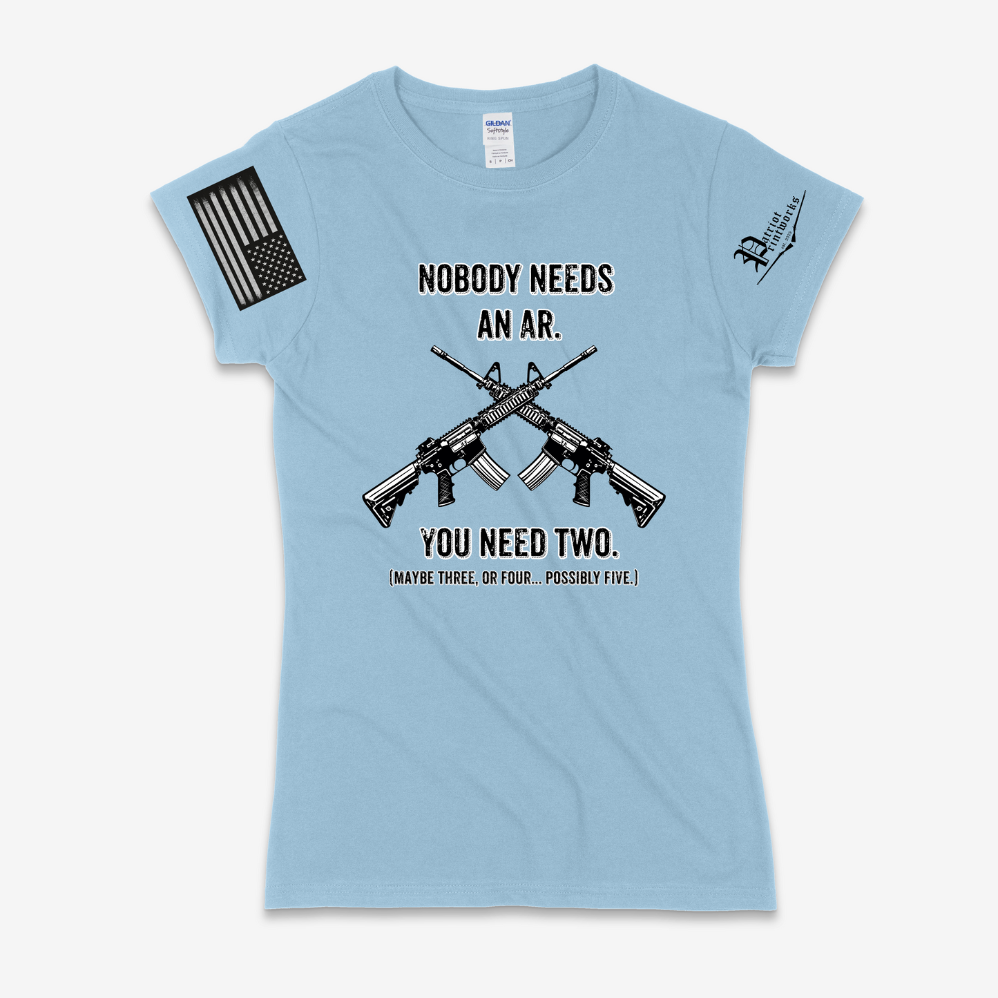 Nobody Needs an AR Ladies T-Shirt