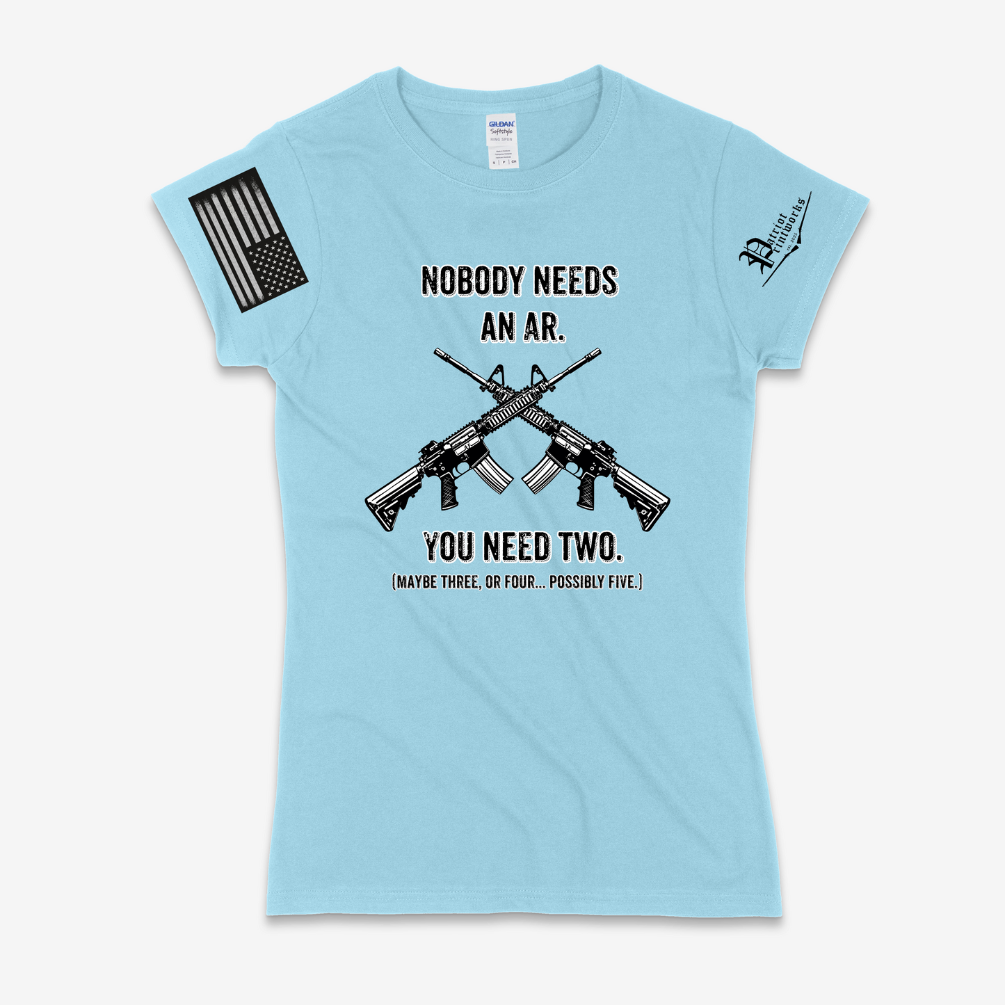 Nobody Needs an AR Ladies T-Shirt